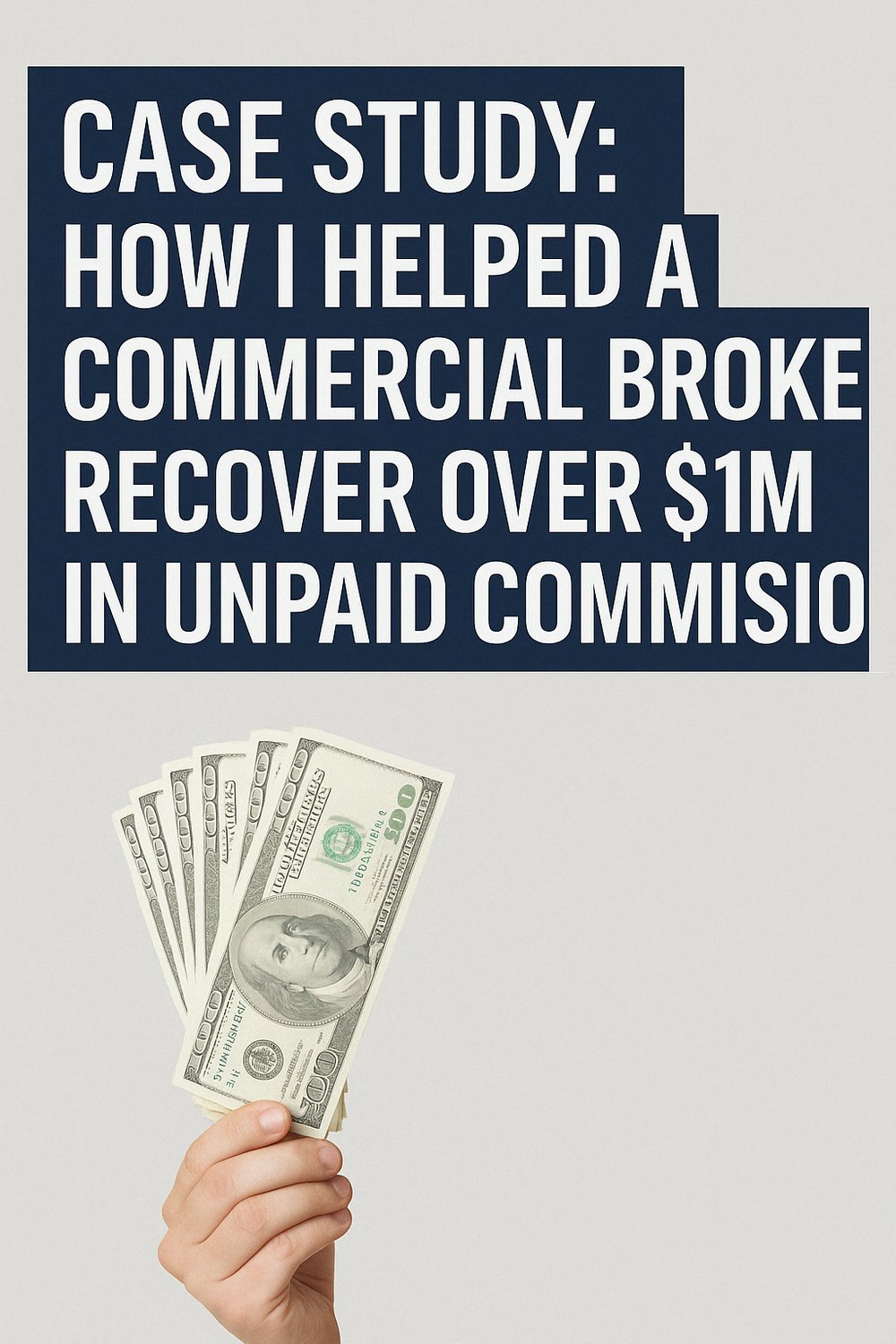 Case Study: How I Helped a Commercial Broker Recover Over $1M in Unpaid Commissions