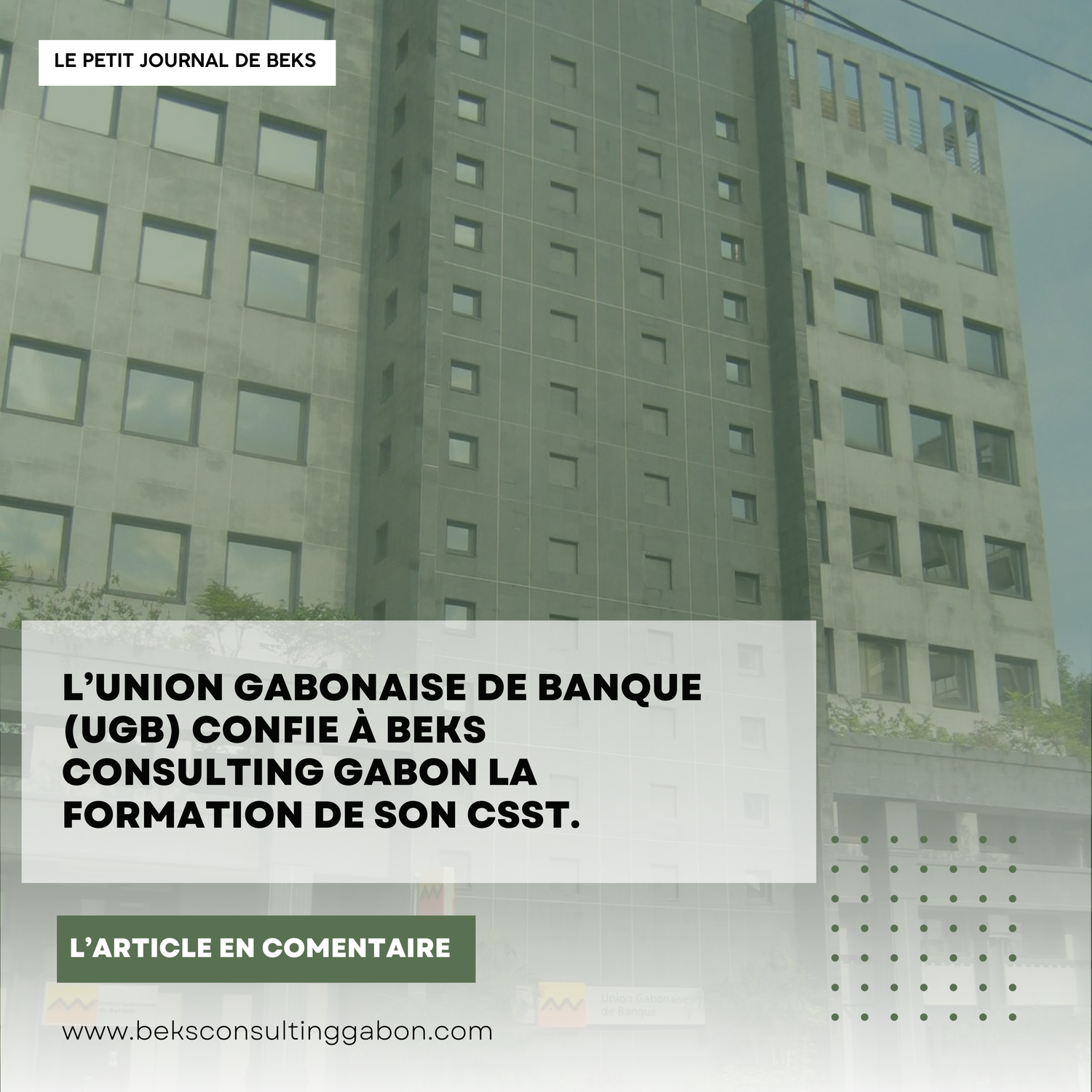 L’Union Gabonaise de Banque (UGB) confie à BEKS CONSULTING GABON la formation de son CSST