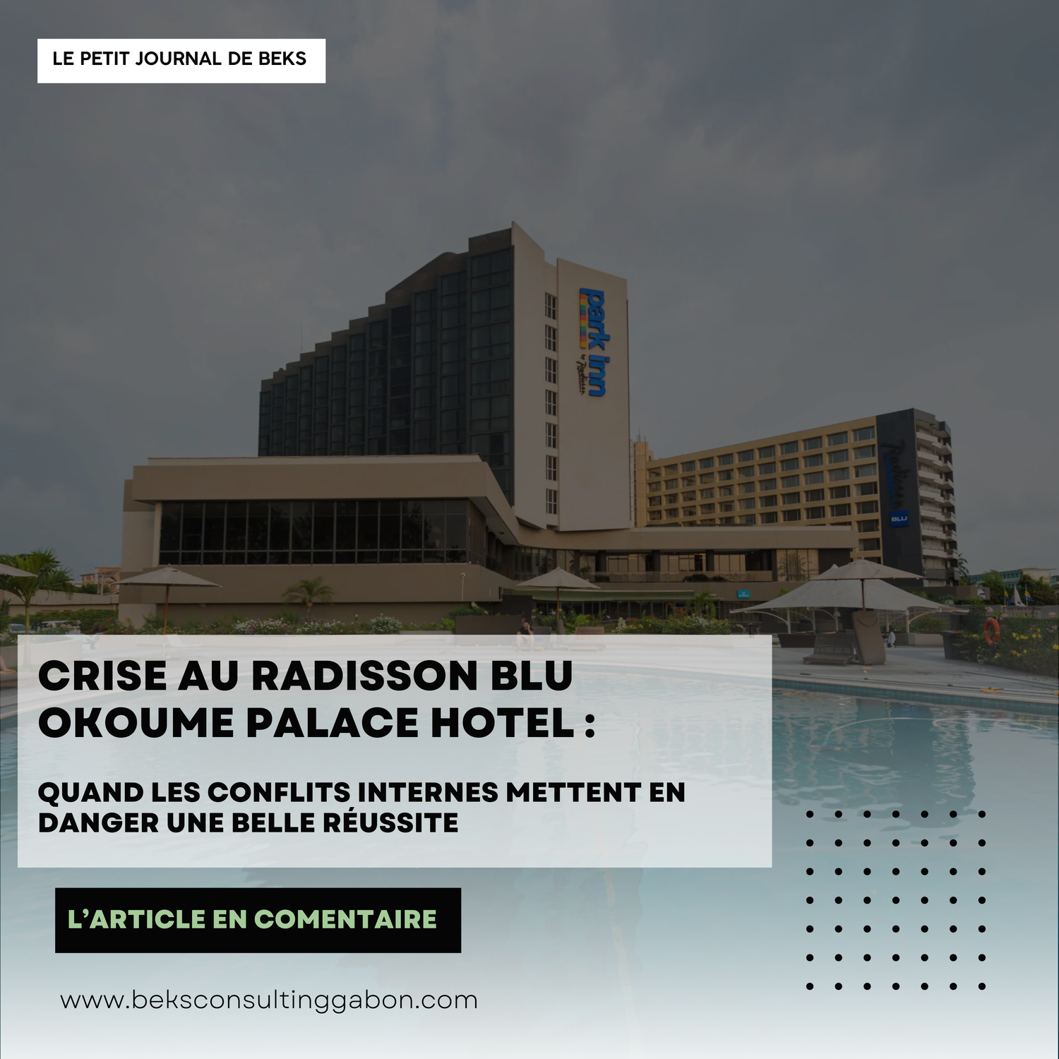 Crise Sociale au Radisson Blu Okoume Palace Hotel - Comment les conflits internes mettent en danger une belle réussite