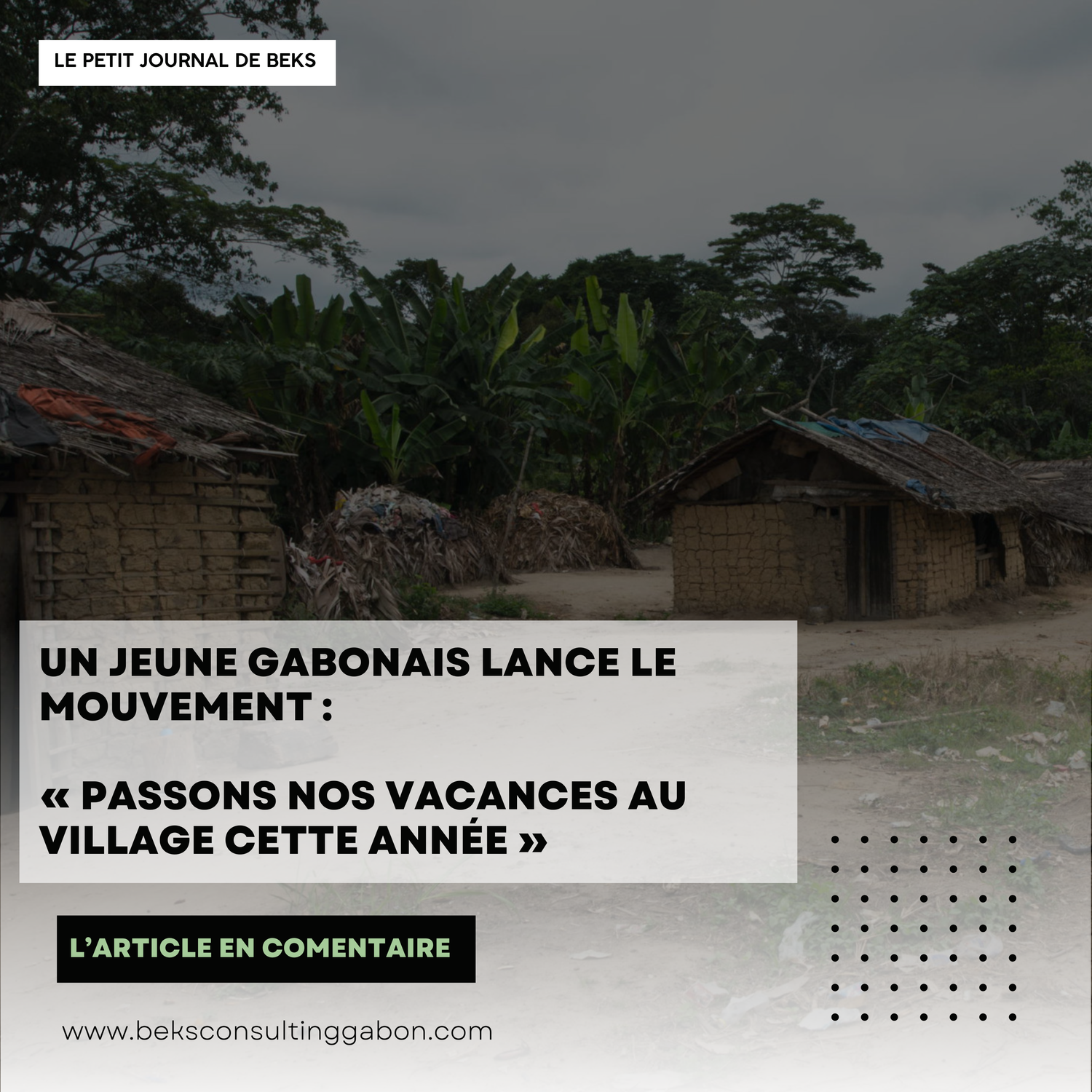Un jeune Gabonais lance le mouvement : « Passons nos vacances au village cette année »