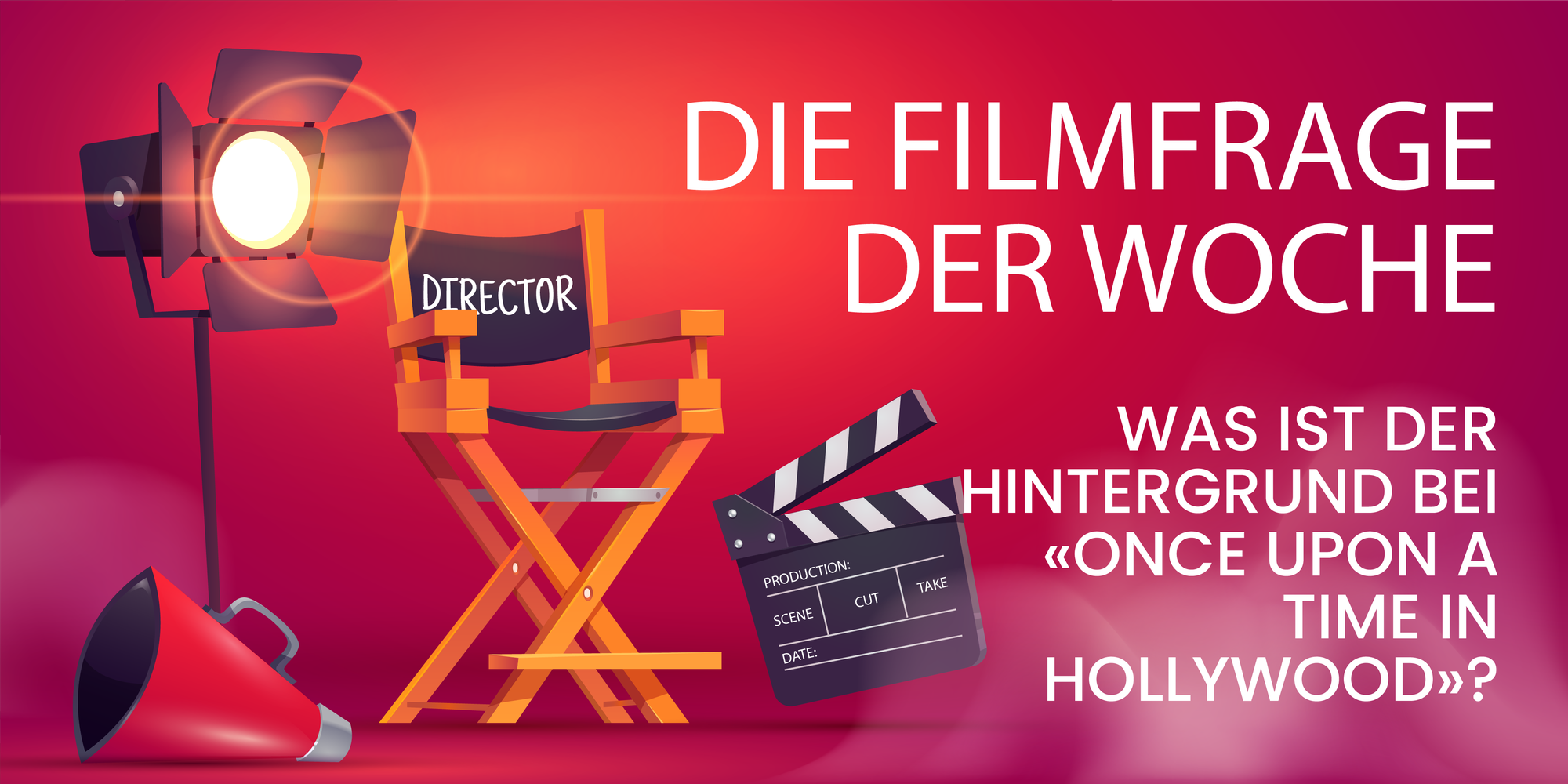 Was ist der historische Hintergrund bei Quentin Tarantinos “Once upon a time in Hollywood"?