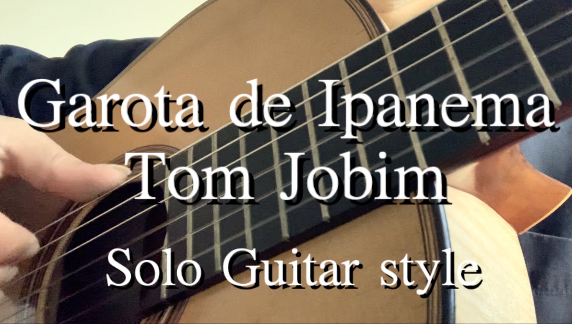 The Girl from Ipanema solo guitar cover　【イパネマの娘ソロギターアレンジ】