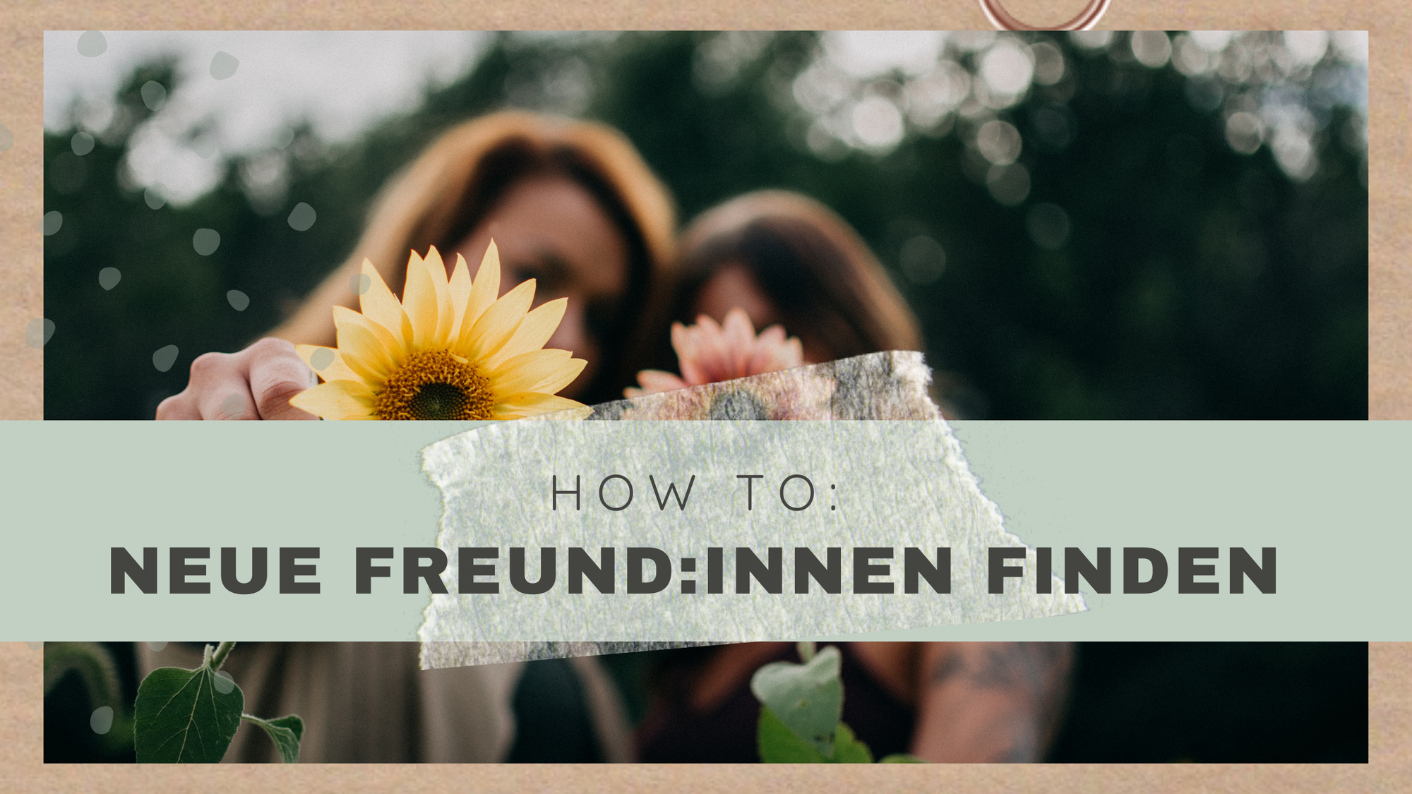 HOW TO: Freundinnen finden