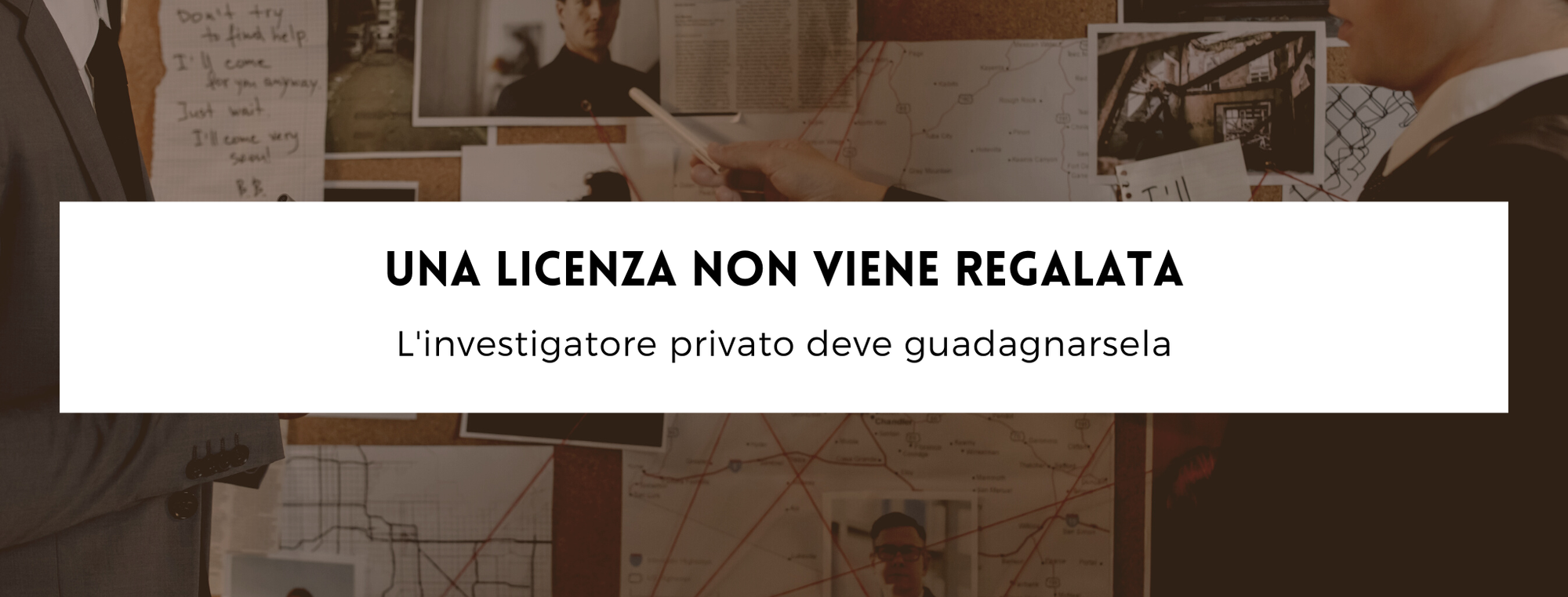 Una licenza non viene regalata, l'investigatore privato deve guadagnarsela