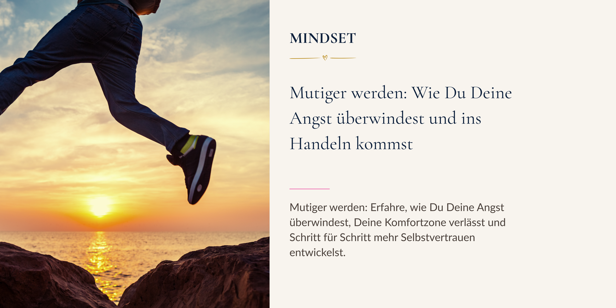 Mutiger werden: Wie Du Deine Angst überwindest und ins Handeln kommst