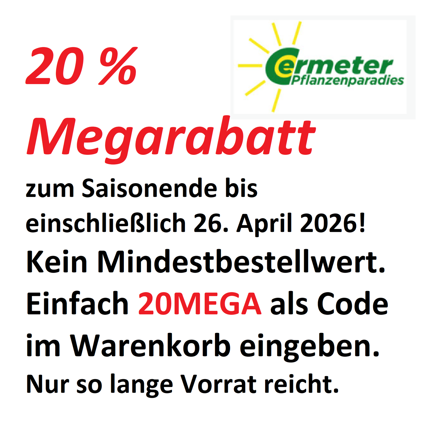 20 % Megarabatt zum Saisonende bis einschließlich 26. April 2026!