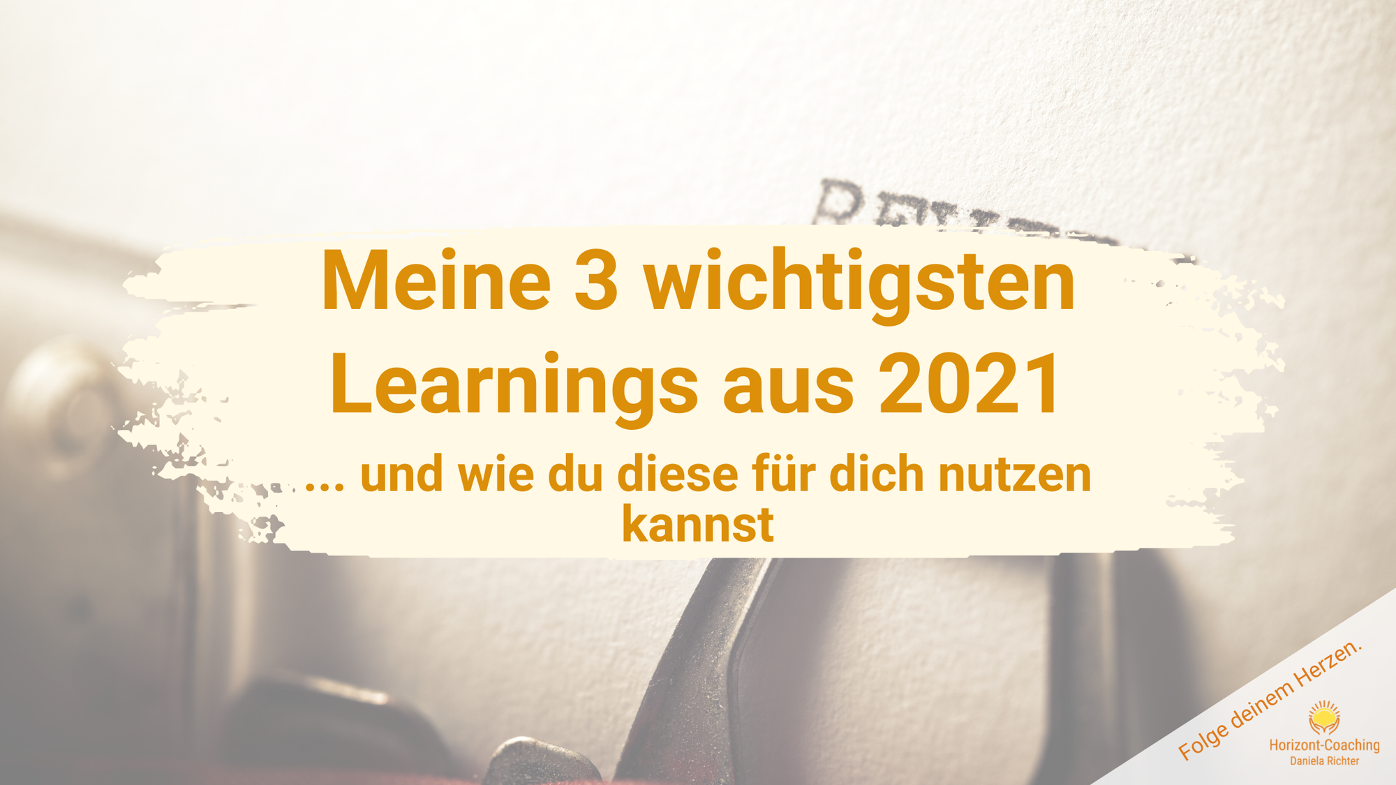 Meine 3 wichtigsten Learnings aus 2021 (und wie du das auch für dich nutzen kannst)