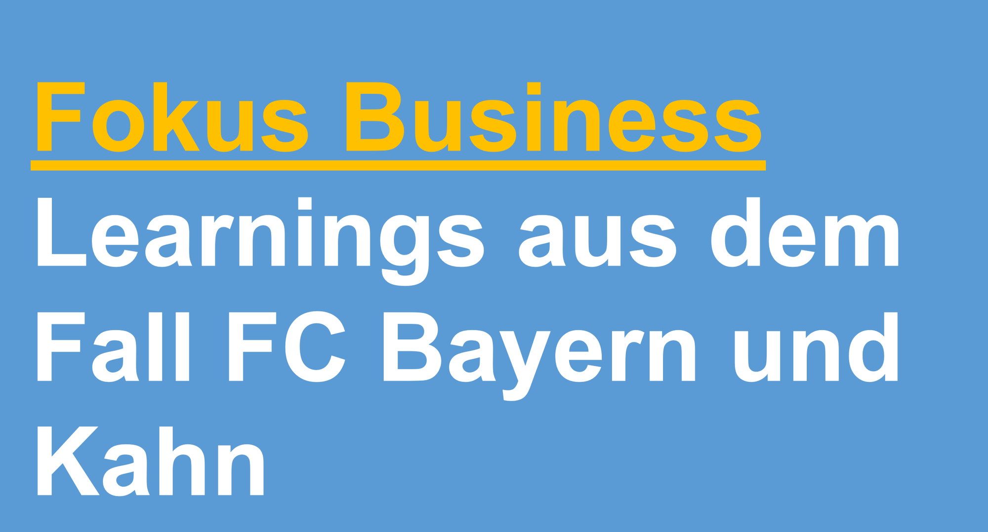 Learnings FC Bayern und Kahn