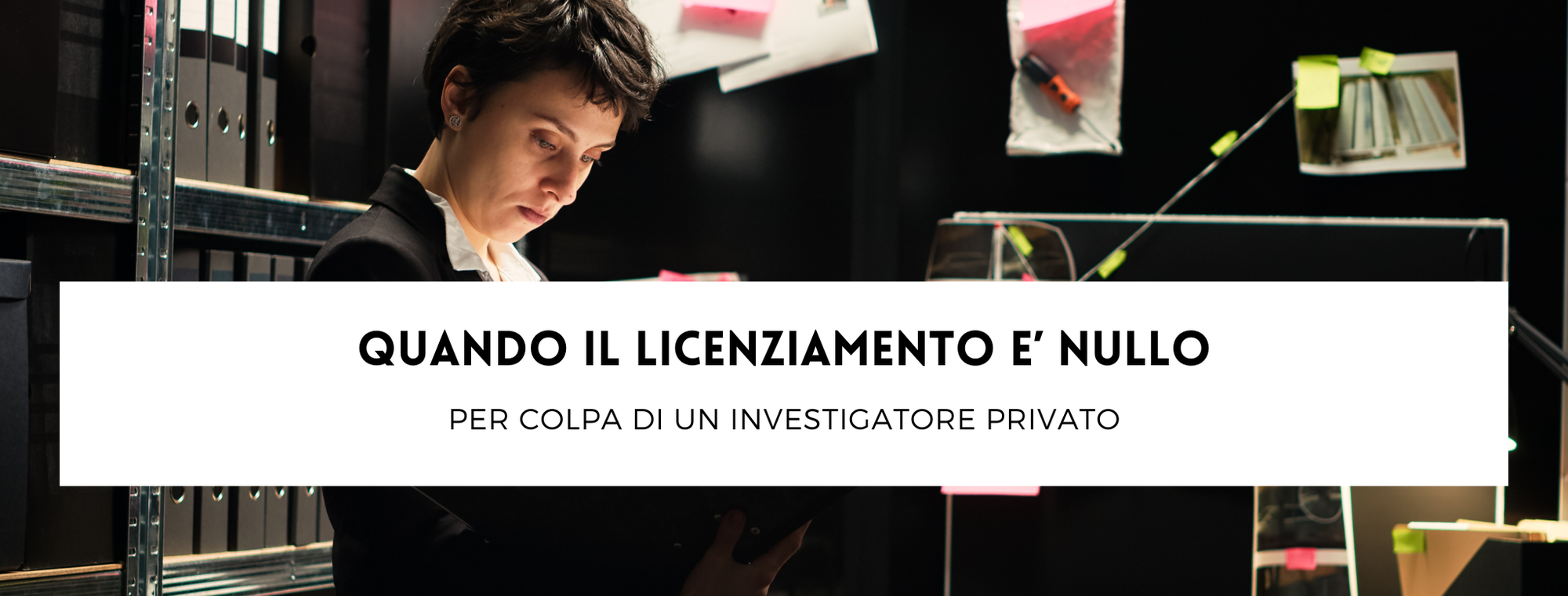Quando il licenziamento è nullo, per colpa di un investigatore privato?