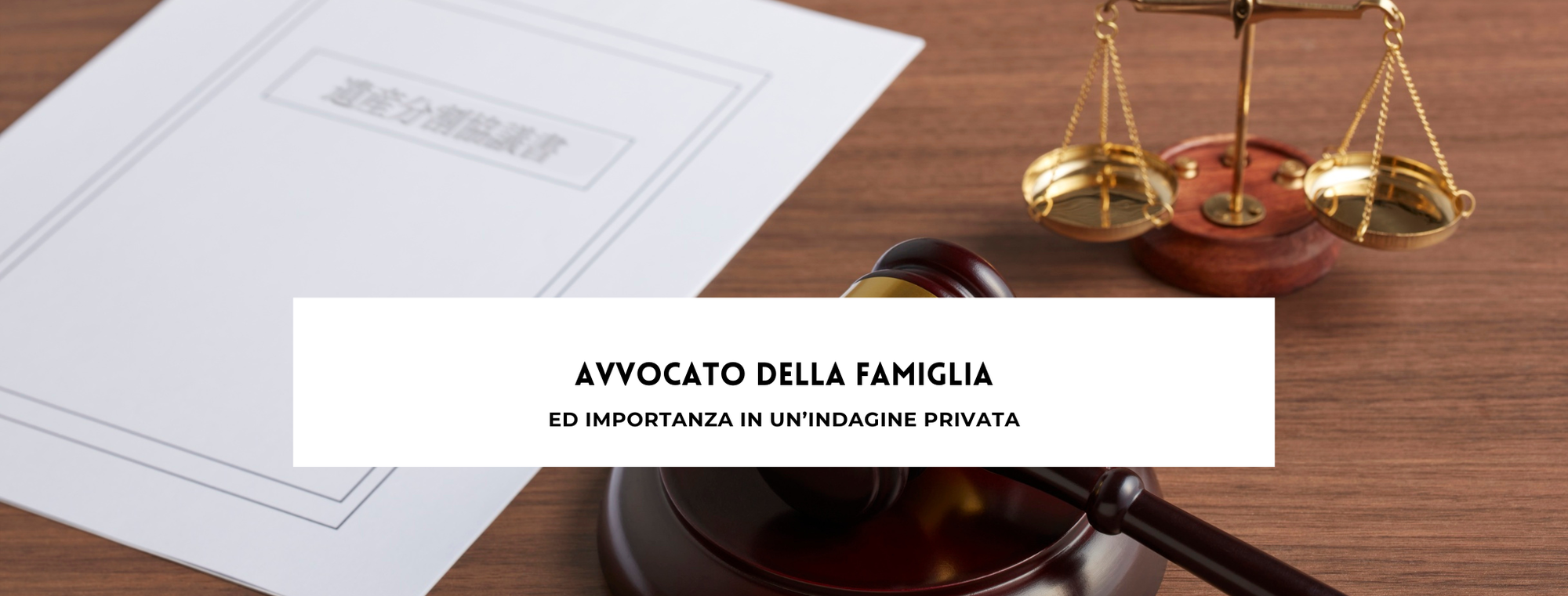 Avvocato della famiglia ed importanza in un'indagine privata