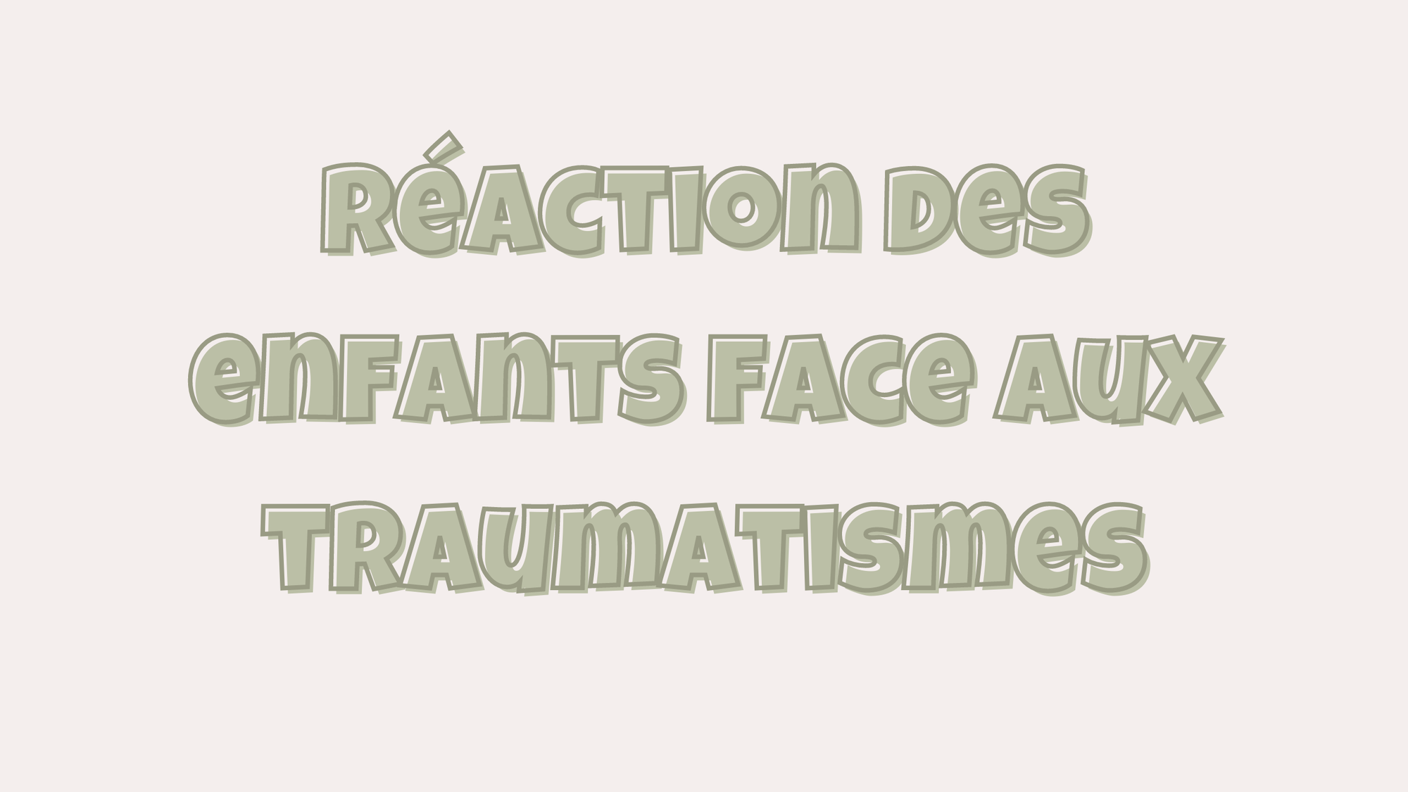 Les traumatismes chez les enfants : quelles sont leurs réactions ?