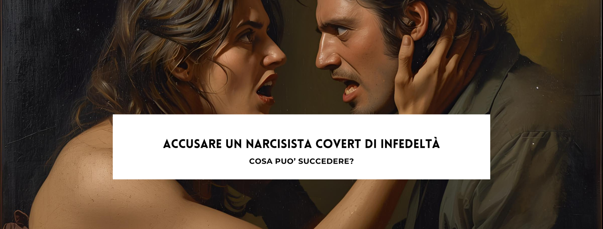 Accusare un narcisista covert di infedeltà, cosa può succedere?
