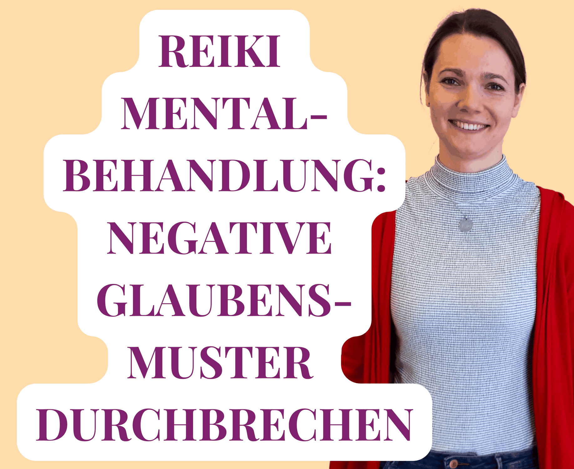 Die Reiki Mentalbehandlung: negative Glaubensmuster durchbrechen