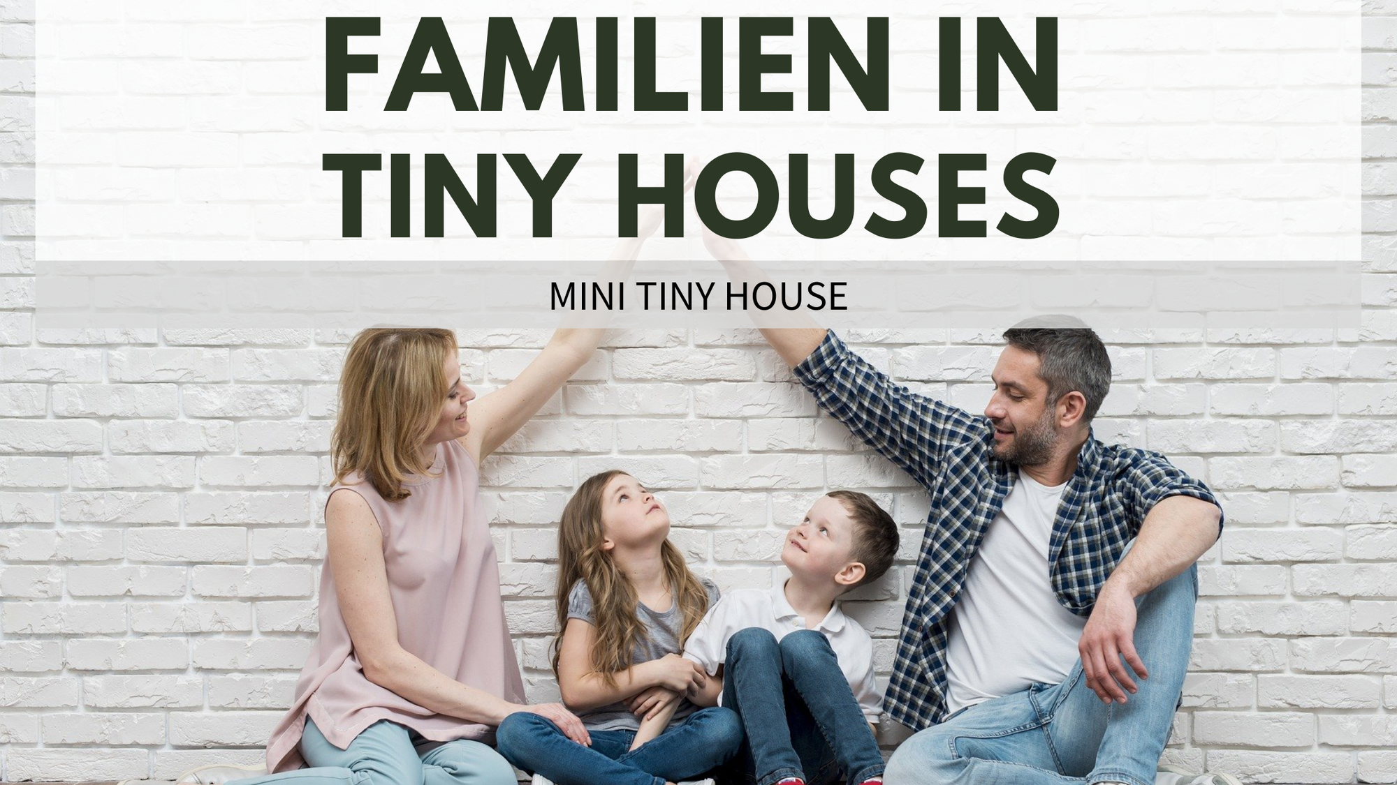Familie im Tiny House – Geht das?