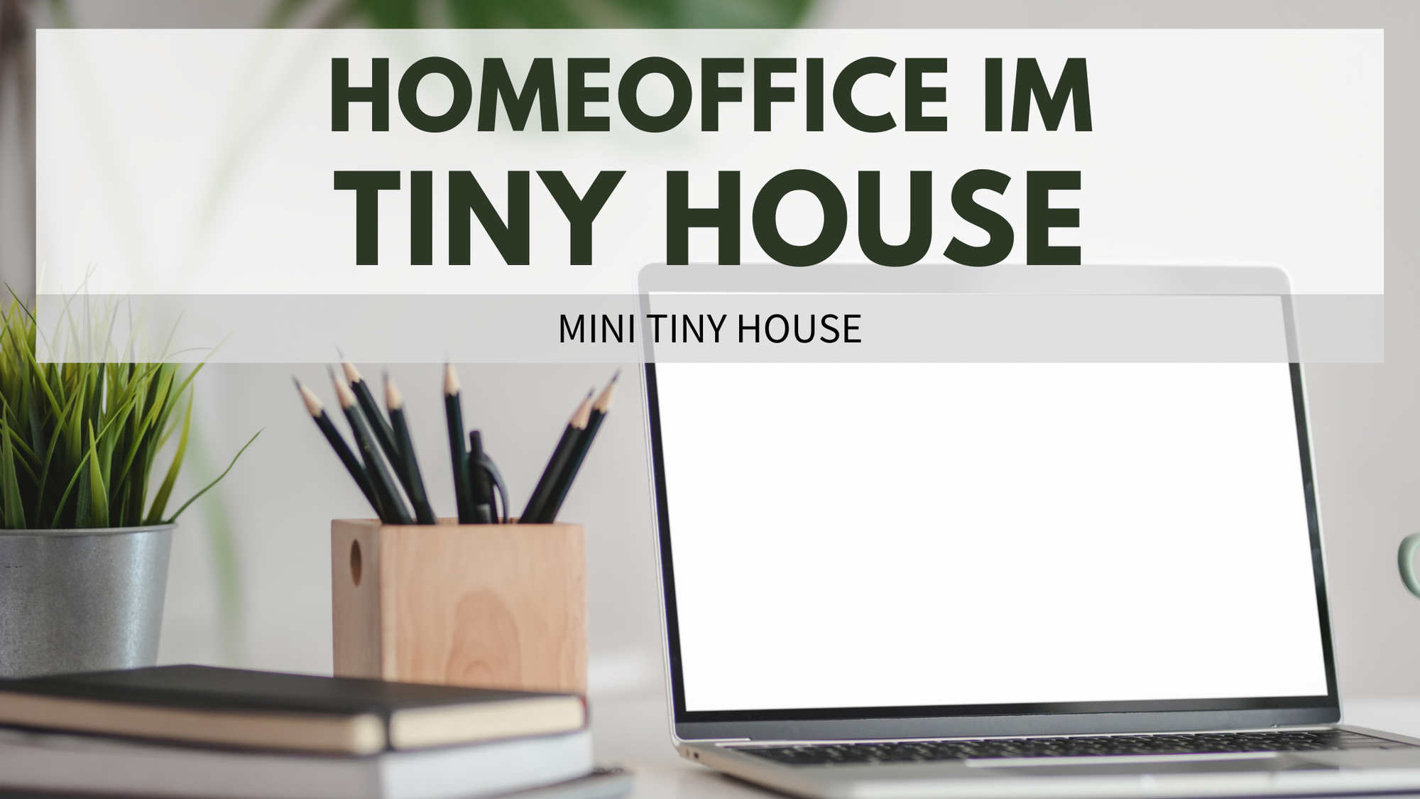 Ein Homeoffice im Tiny House