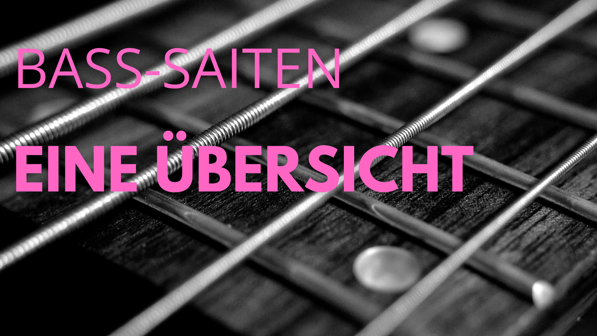 Basssaiten – Eine Übersicht