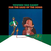 Townes Van Zandt - For The Sake Of The Song