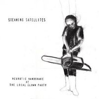 Steaming Satellites - Neurotic Handshake At The Local Clown Party