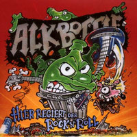 Alkbottle - Hier Regiert Der Rock 'n' Roll