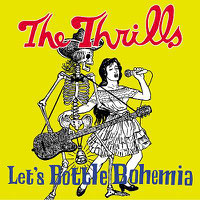 The Thrills - Let's Bottle Bohemia