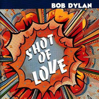 Bob Dylan - Shot Of Love