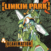 Linkin Park - Reanimation