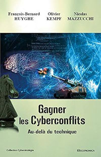 Gagner les cyberconflits Olivier Kempf François-Bernard Huyghes Nicolas Mazzucchi generalmonclar.fr