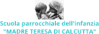 Scuola Parrocchiale dell'Infanzia "MADRE TERESA DI CALCUTTA"