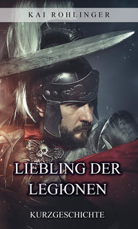 Cover des E-Books Liebling der Legionen von Kai Rohlinger