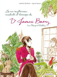 Couverture La vie mystérieuse, insolente et héroïque du Dr James Barry  #BD #RomanGraphique #Histoire #Biographie #Personnalité #Femme #Homme #Genre #Médecine #Militaire #Dissimulation #Patriarcat #Voyage #Humanisme