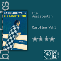Book cover of Die Assistentin by Caroline Wahl with a 4-star rating and blog&books.com logo