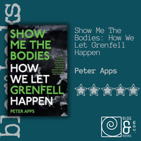 Book cover of Show Me the Bodies: How we Let Grenfell Happen by Peter Apps on the blogandboks background with 5 stars