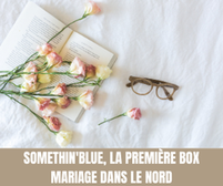 Somethin'Blue, la première box mariage dans le Nord