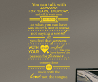 You can talk with someone for years, everyday, and still, it won't mean as much as what you can have when you sit in front of someone, not saying a word, yet you feel that person with your heart, you feel like you have known the person for forever sticker