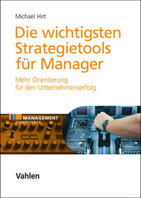 Strategie-Tools für Manager  - Ein HIRT&FRIENDS Handbuch für die Praxis