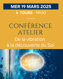 Conférence/atelier  De la Vibration à la découverte du Soi  Le 19 mars 2025 de 19h30 à 20h30  Intervenante: Peggy Chopin,  - via energetica bien etre en touraine