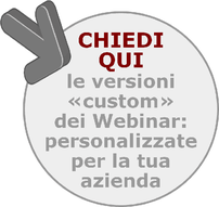 CHIEDI QUI le versioni «custom» dei Webinar FORTIA: personalizzate per la tua azienda.