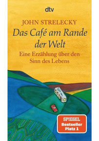 Buchempfehlung Susanne Kruse Coaching: Das Café am Rande der Welt,  Eine Erzählung über den Sinn des Lebens von John Strelecky