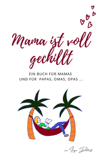 Buchcover "Mama ist voll gechillt" von Autorin, Bloggerin & Beraterin für Hochsensible & Feinfühlige Inga Dalhoff