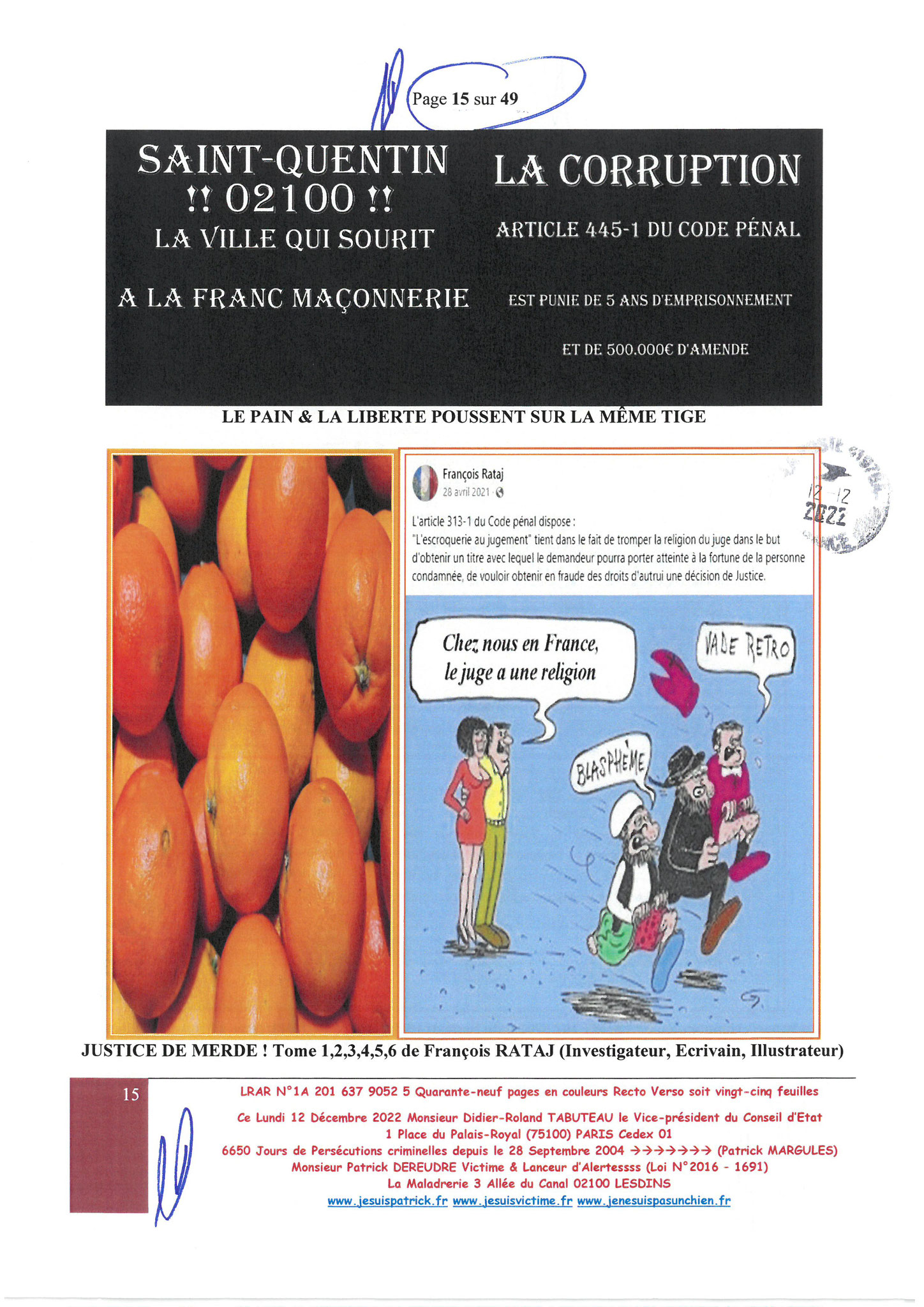 Monsieur Didier-Roland TABUTEAU le Vice-président du Conseil d'Etat LRAR N0 1A 201 637 9052 5 Lundi 12 Décembre 2022 Quarante-neuf pages en couleurs  www.jesuispatrick.fr Parjure & Corruption à très GRANDE ECHELLE AU COEUR MÊME DE LA JUSTICE DE LA REPUBLI