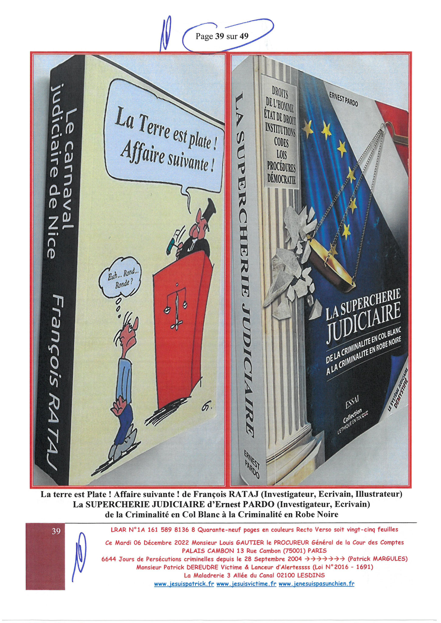 Monsieur Louis Gautier le Procureur Général de la COUR DES COMPTES  LRAR N° 1A 161 589 8136 8 du Mardi 06 Décembre 2022 Quarante-neuf pages en couleurs www.jesuispatrick.fr Parjure & Corruption à très GRANDE ECHELLE AU COEUR MÊME DE LA JUSTICE DE LA REPUB