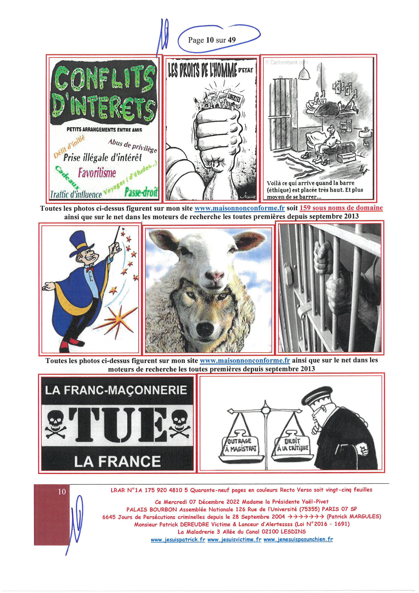  Madame Yaël Braun-Pivet Présidente de l’Assemblée Nationale LRAR N° 1A 175 920 4810 5 le Mercredi 07 Décembre 2022 Quarante-neuf pages en couleurs  www.jesuispatrick.fr Parjure & Corruption à très GRANDE ECHELLE AU COEUR MÊME DE LA JUSTICE, REPUBLIQUE!!!