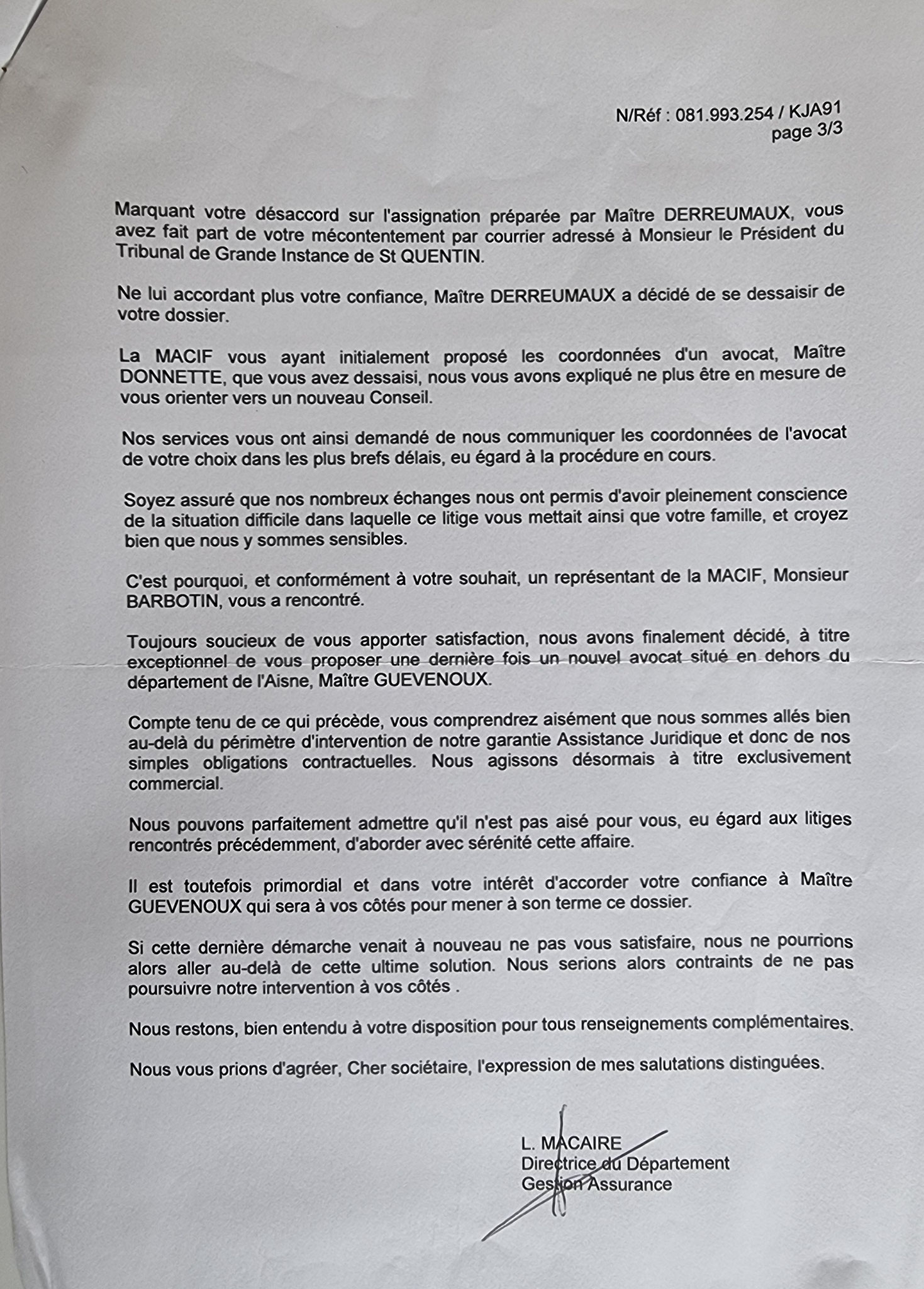 Le 31 Janvier 2011 Notre ASSUREUR LA MACIF nous adresse un courrier.    Histoire de nous mettre la pression pour nous faire peur    C'est IGNOBLE et LAMENTABLE...    INACCEPTABLE  BORDERLINE    EXPERTISES JUDICIAIRES ENTRE COPAINS...  www.jesuispatrick.fr