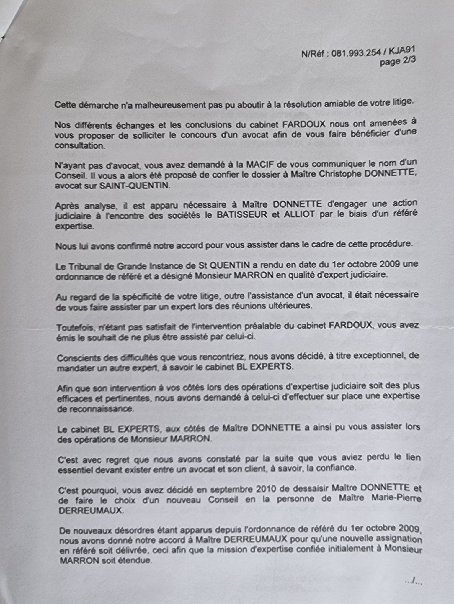 Le 31 Janvier 2011 Notre ASSUREUR LA MACIF nous adresse un courrier.    Histoire de nous mettre la pression pour nous faire peur    C'est IGNOBLE et LAMENTABLE...    INACCEPTABLE  BORDERLINE    EXPERTISES JUDICIAIRES ENTRE COPAINS...  www.jesuispatrick.fr