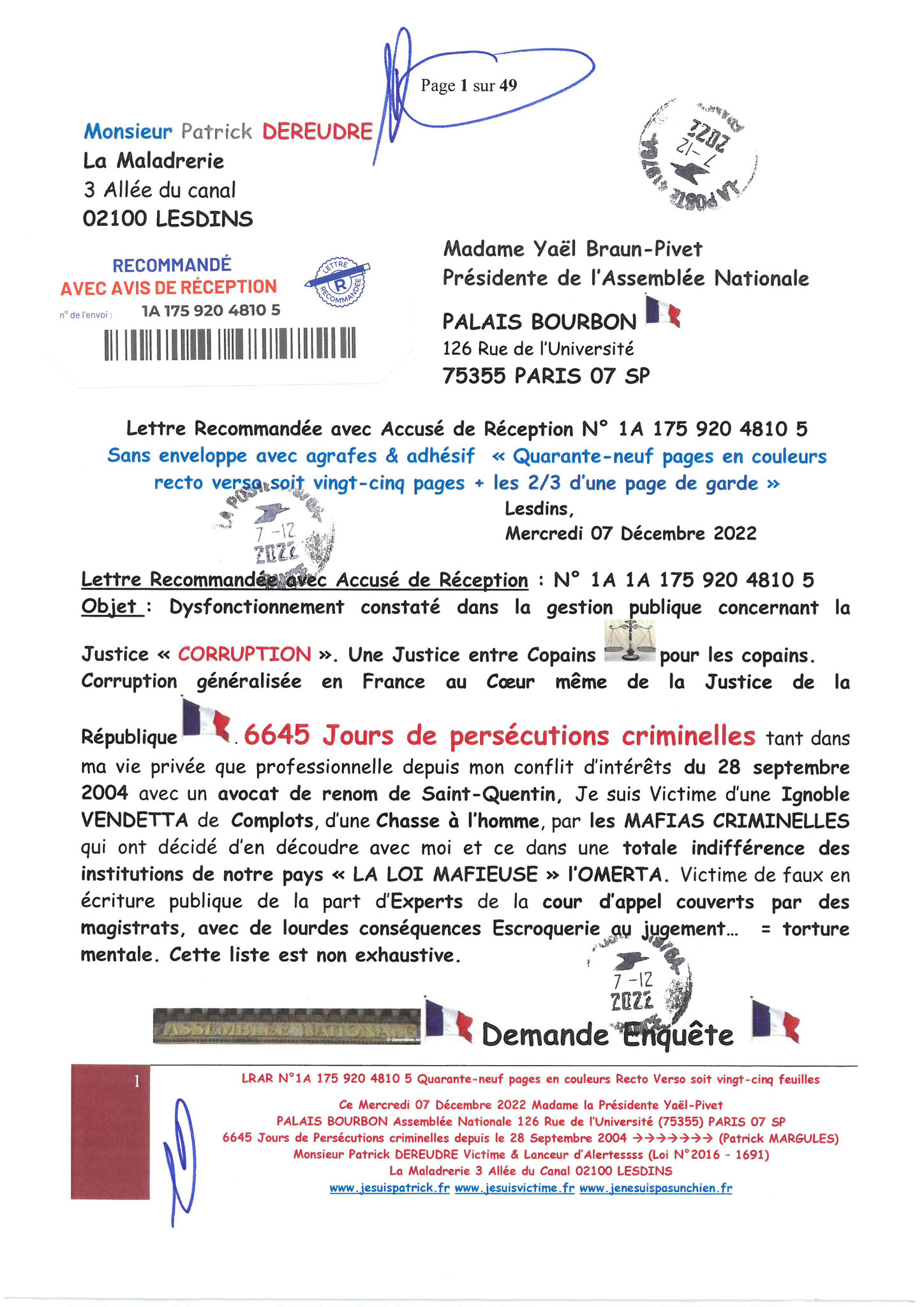  Madame Yaël Braun-Pivet Présidente de l’Assemblée Nationale LRAR N° 1A 175 920 4810 5 le Mercredi 07 Décembre 2022 Quarante-neuf pages en couleurs  www.jesuispatrick.fr Parjure & Corruption à très GRANDE ECHELLE AU COEUR MÊME DE LA JUSTICE, REPUBLIQUE!!!