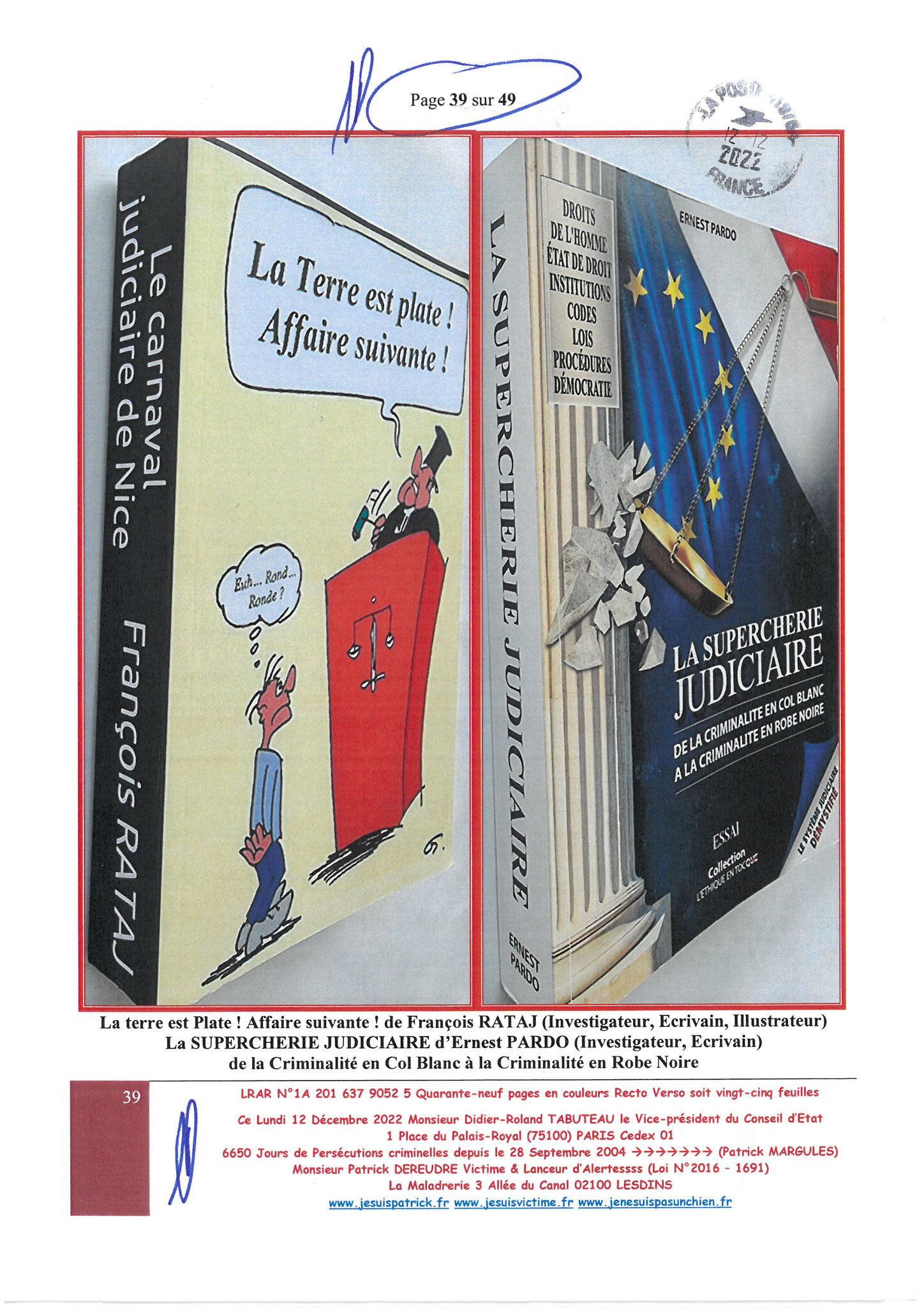 Monsieur Didier-Roland TABUTEAU le Vice-président du Conseil d'Etat LRAR N0 1A 201 637 9052 5 Lundi 12 Décembre 2022 Quarante-neuf pages en couleurs  www.jesuispatrick.fr Parjure & Corruption à très GRANDE ECHELLE AU COEUR MÊME DE LA JUSTICE DE LA REPUBLI