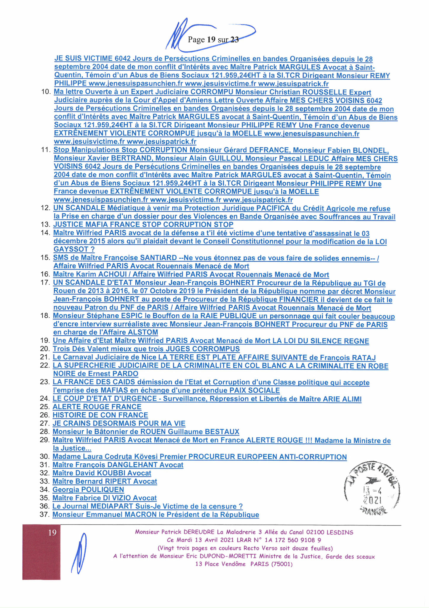 Monsieur Eric DUPONT-MORETTI Ministre de la Justice LRAR N0 N° 1A 172 560 9108 9 Vingt-trois pages en couleurs  www.jesuispatrick.fr Parjure & Corruption à très GRANDE ECHELLE AU COEUR MÊME DE LA JUSTICE DE LA REPUBLIQUE !!!