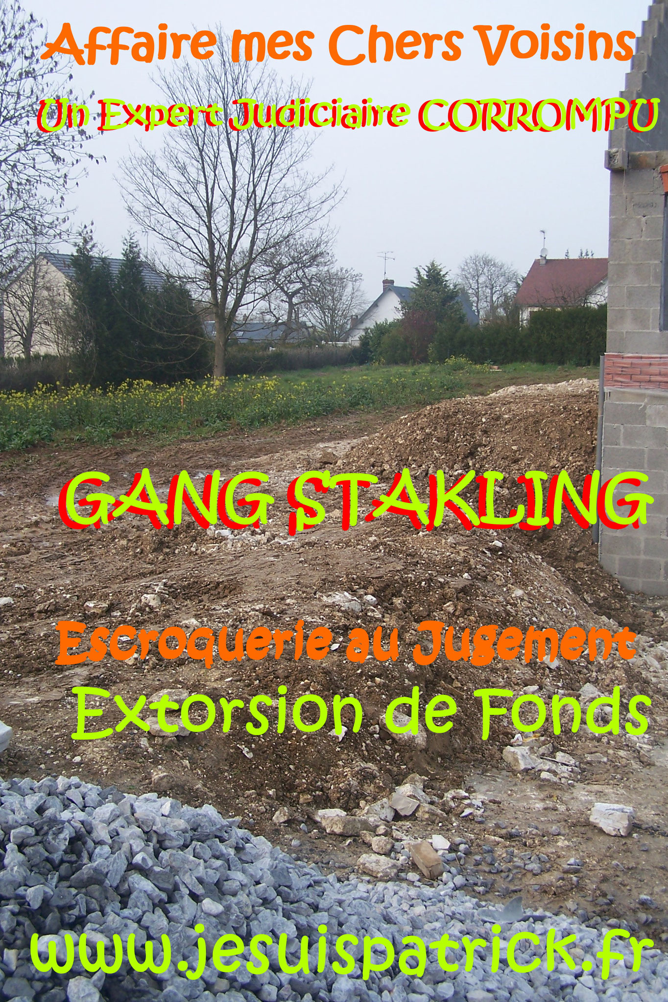 AFFAIRE MES CHERS VOISINS Gang STAKLING Extorsion de Fonds Faux Criminels en Ecriture Falsification de Documents Usage de Faux ORGANISATION CRIMINELLE TRES LUCRATIVE POUR LES COPAINS entre COPAINS www.jesuispatrick.fr www.jesuisvictime.fr FORFAITURE