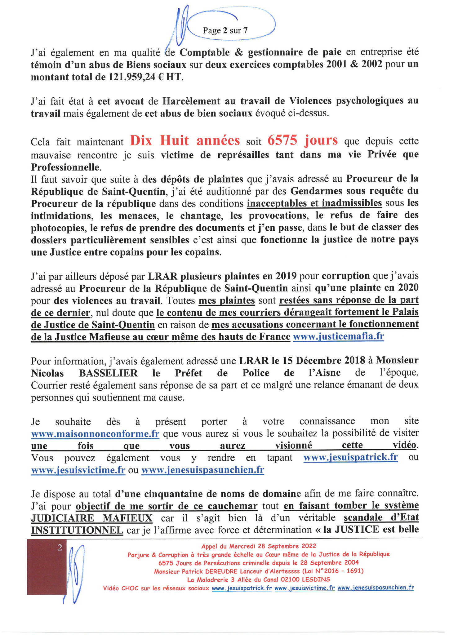 Page 1/7 VIDEO CHOC JUSTICE MAFIA VENDETTA  Appel du 28 Sept 2022 Site Patrick DEREUDRE  www.stopcorruptionstop.fr  www.jesuisvictime.fr  www.jesuispatrick.fr PARJURE & CORRUPTION à très Grande Echelle au Coeur même de la JUSTICE & REPUBLIQUE