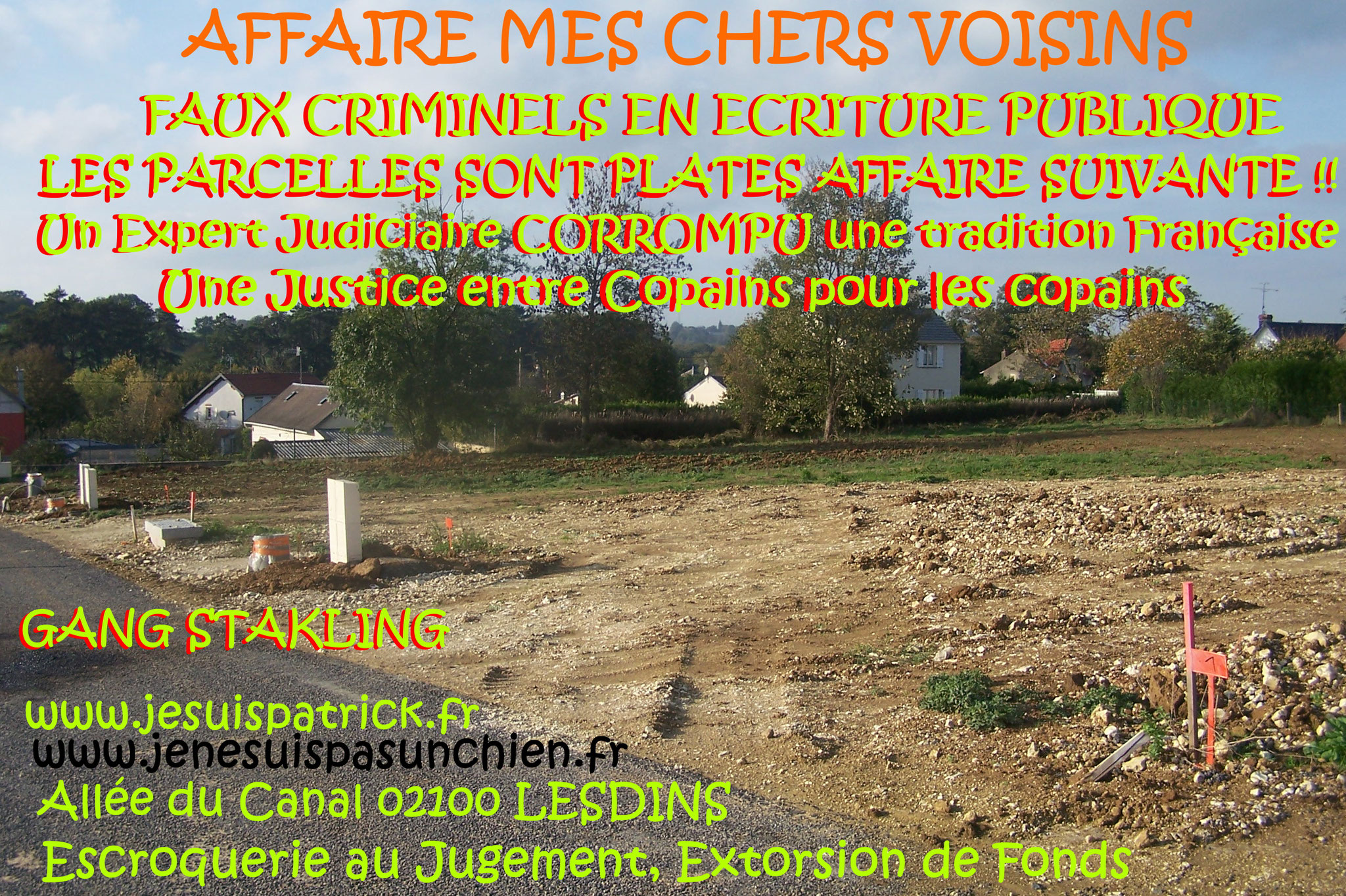 AFFAIRE MES CHERS VOISINS Gang STAKLING Extorsion de Fonds Faux Criminels en Ecriture Falsification de Documents Usage de Faux ORGANISATION CRIMINELLE TRES LUCRATIVE POUR LES COPAINS entre COPAINS www.jesuispatrick.fr www.jesuisvictime.fr FORFAITURE